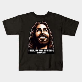 Isaiah 43:19 Behold, I am doing a new thing! Kids T-Shirt